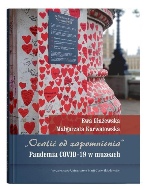 "Ocalić od zapomnienia". Pandemia COVID-19... "Ocalić od zapomnienia". Pandemia COVID-19...