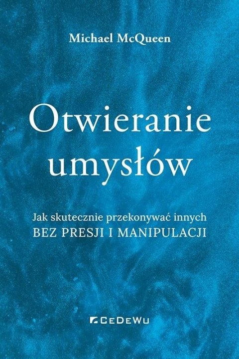 Otwieranie umysłów. Jak skutecznie przekonywać... Otwieranie umysłów. Jak skutecznie przekonywać...