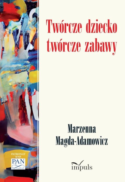 Twórcze dziecko - twórcze zabawy Twórcze dziecko - twórcze zabawy