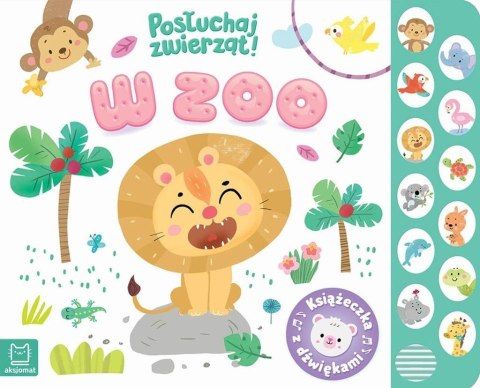 W zoo. Posłuchaj zwierząt. Książeczka z dźwiękami W zoo. Posłuchaj zwierząt. Książeczka z dźwiękami