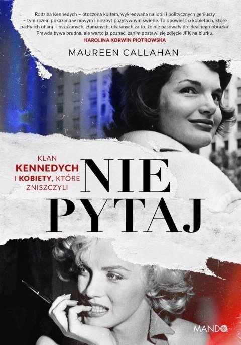 Nie pytaj. Klan Kennedych i kobiety, które... Nie pytaj. Klan Kennedych i kobiety, które...