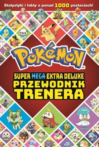 Pokemon. Super Mega Extra Deluxe Przewodnik...