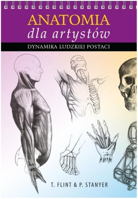 Anatomia dla artystów. Dynamika ludzkiej postaci Anatomia dla artystów. Dynamika ludzkiej postaci