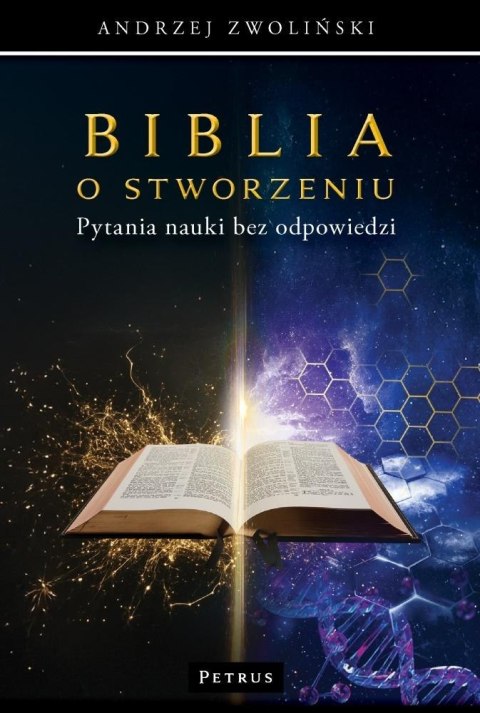 Biblia o stworzeniu. Pytania nauki bez odpowiedzi Biblia o stworzeniu. Pytania nauki bez odpowiedzi