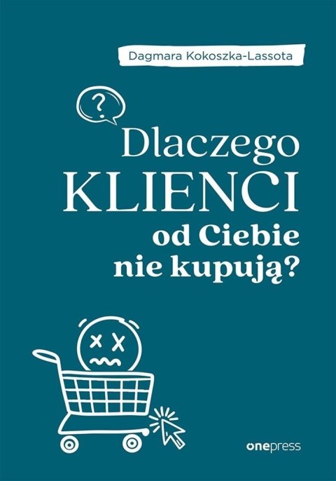 Dlaczego klienci od Ciebie nie kupują? Dlaczego klienci od Ciebie nie kupują?