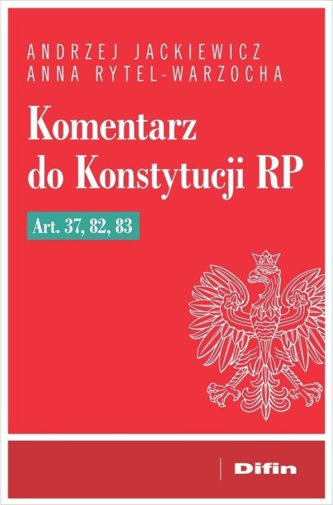 Komentarz do Konstytucji RP art. 37, 82, 83 Komentarz do Konstytucji RP art. 37, 82, 83