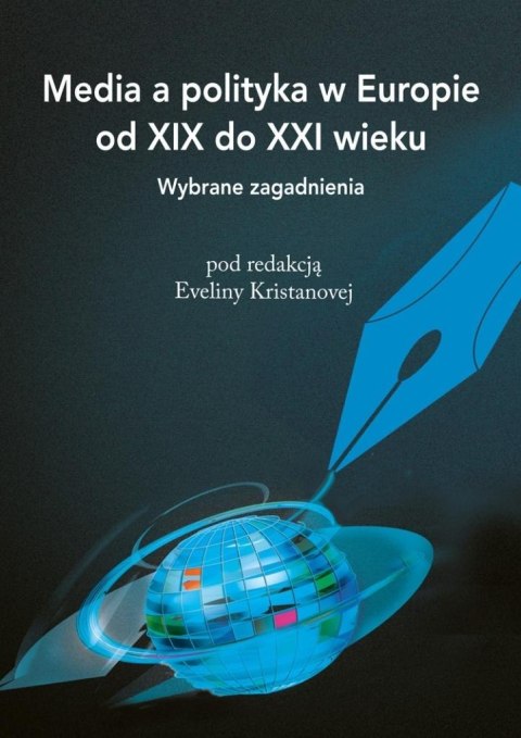 Media a polityka w Europie od XIX do XXI wieku Media a polityka w Europie od XIX do XXI wieku