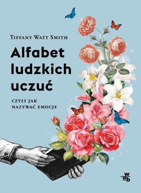 Alfabet ludzkich uczuć. czyli jak nazywać emocje Alfabet ludzkich uczuć. czyli jak nazywać emocje