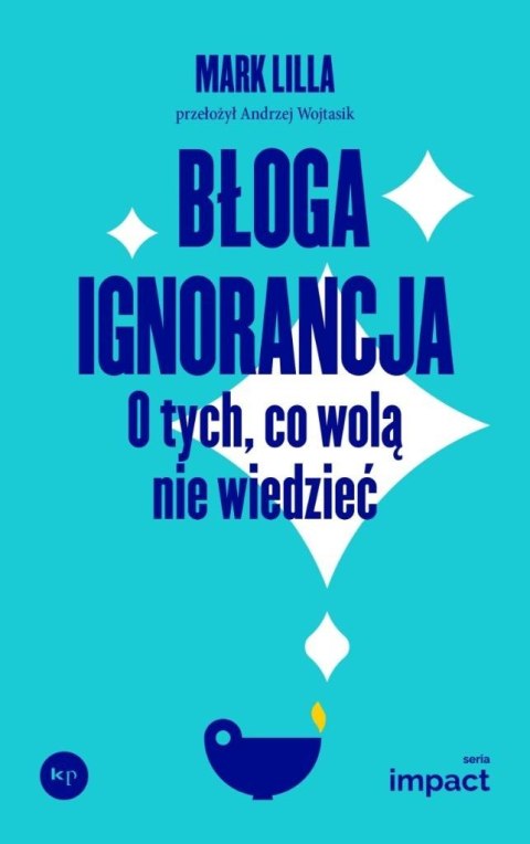 Błoga ignorancja. O tych, co wolą nie wiedzieć Błoga ignorancja. O tych, co wolą nie wiedzieć