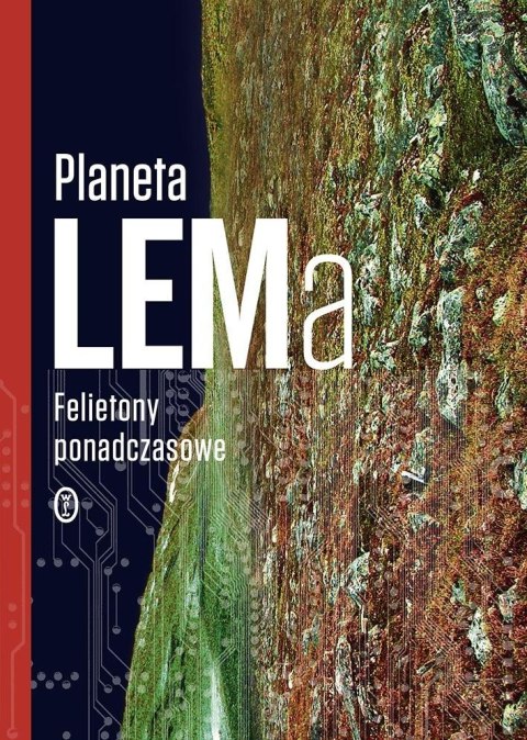 Planeta LEMa. Felietony ponadczasowe Planeta LEMa. Felietony ponadczasowe