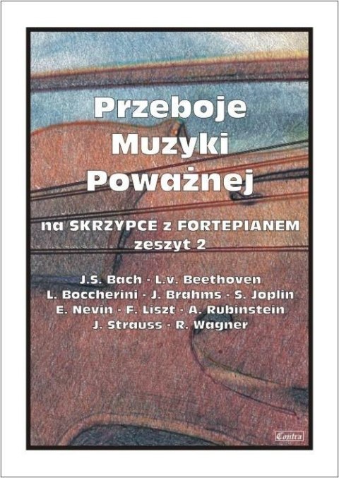 Przeboje muzyki poważnej na skrzypce... z.2 Przeboje muzyki poważnej na skrzypce... z.2