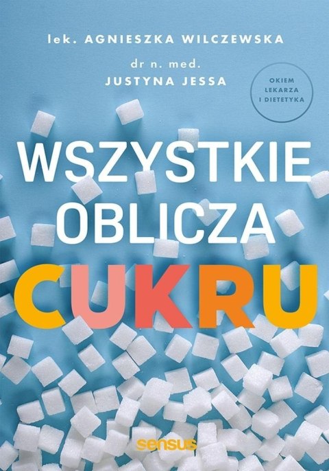 Wszystkie oblicza cukru Wszystkie oblicza cukru