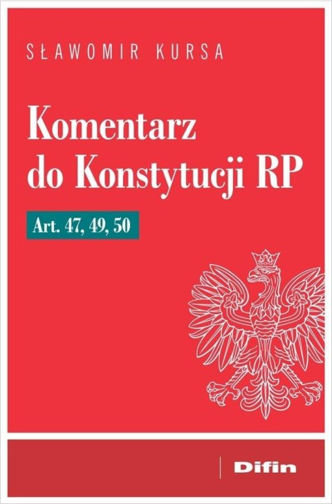 Komentarz do Konstytucji RP art. 47, 49, 50 Komentarz do Konstytucji RP art. 47, 49, 50