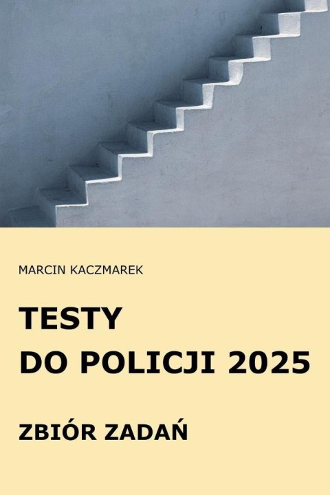 Testy do Policji 2025 Zbiór zadań Testy do Policji 2025 Zbiór zadań