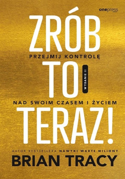 Zrób to teraz! Przejmij kontrolę nad swoim czasem Zrób to teraz! Przejmij kontrolę nad swoim czasem