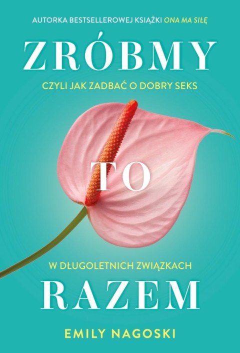 Zróbmy to razem. Czyli jak zadbać o dobry seks... Zróbmy to razem. Czyli jak zadbać o dobry seks...