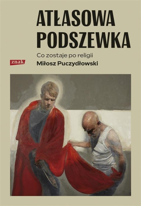 Atłasowa podszewka. Co nam zostaje po religii Atłasowa podszewka. Co nam zostaje po religii