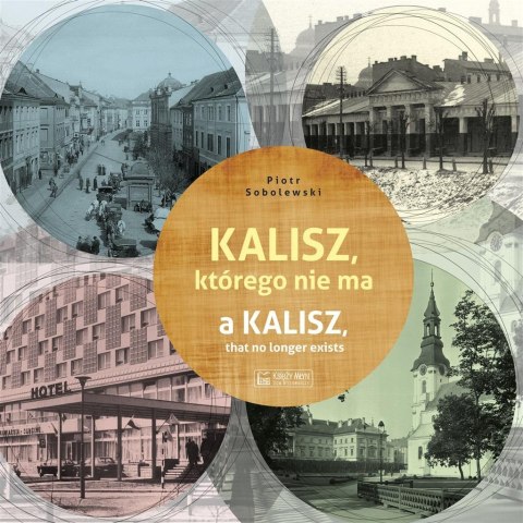 Kalisz, którego nie ma. A Kalisz, that no longer.. Kalisz, którego nie ma. A Kalisz, that no longer..