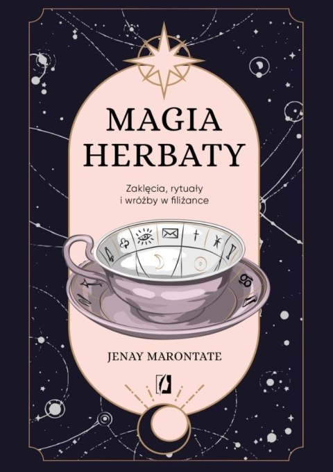 Magia herbaty. Zaklęcia, rytuały i wróżby w filiża Magia herbaty. Zaklęcia, rytuały i wróżby w filiża