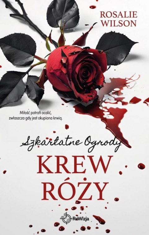 Szkarłatne Ogrody T.4 Krew róży Szkarłatne Ogrody T.4 Krew róży