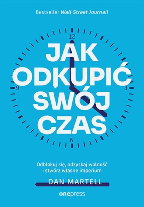 Jak odkupić swój czas. Odblokuj się, odzyskaj... Jak odkupić swój czas. Odblokuj się, odzyskaj...