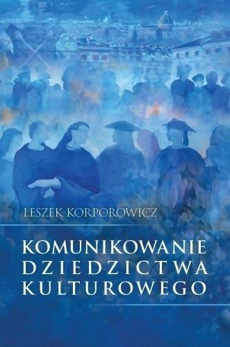 Komunikowanie dziedzictwa kulturowego Komunikowanie dziedzictwa kulturowego
