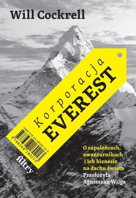 Korporacja Everest. O zapaleńcach, awanturnikach.. Korporacja Everest. O zapaleńcach, awanturnikach..