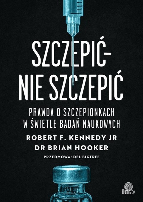 Szczepić - nie szczepić. Prawda o szczepionkach Szczepić - nie szczepić. Prawda o szczepionkach
