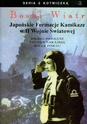 Boski Wiatr. Japońskie Formacje Kamikaze... Boski Wiatr. Japońskie Formacje Kamikaze...