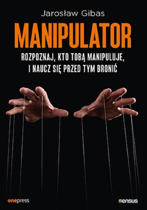 Manipulator. Rozpoznaj, kto Tobą manipuluje.. Manipulator. Rozpoznaj, kto Tobą manipuluje..