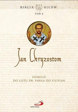 Homilie do Listu św. Pawła do Filipian T.6 Homilie do Listu św. Pawła do Filipian T.6