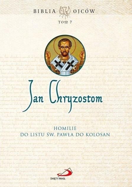 Homilie do Listu św. Pawła do Kolosan T.7 Homilie do Listu św. Pawła do Kolosan T.7
