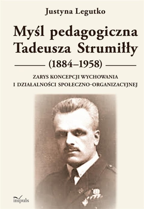 Myśl pedagogiczna Tadeusza Strumiłły (1884-1958). Myśl pedagogiczna Tadeusza Strumiłły (1884-1958).