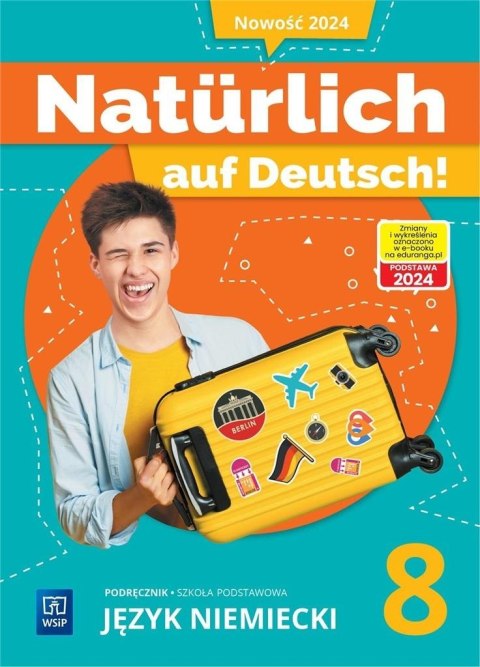 Naturlich auf Deutsch! SP 8 Podręcznik Naturlich auf Deutsch! SP 8 Podręcznik