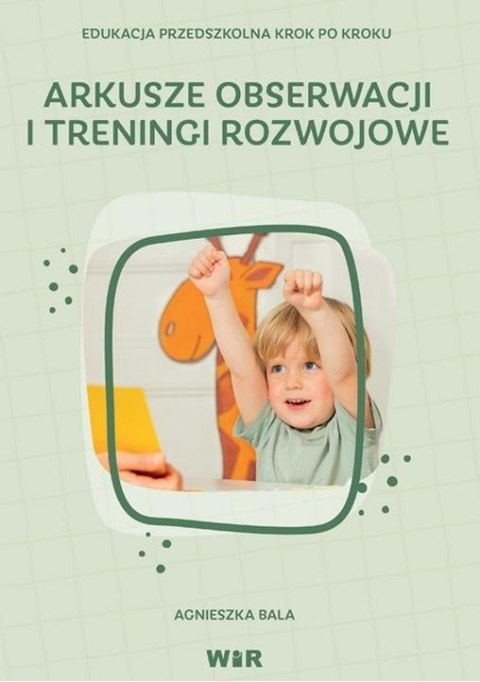 Arkusze obserwacji i treningi rozwojowe dla dzieci Arkusze obserwacji i treningi rozwojowe dla dzieci