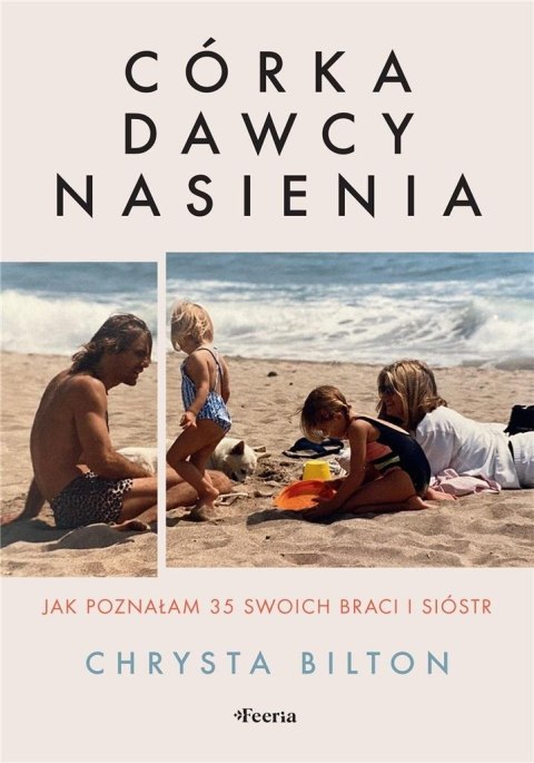 Córka dawcy nasienia. Jak poznałam 35 swoich.. Córka dawcy nasienia. Jak poznałam 35 swoich..