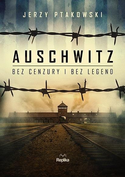 Auschwitz bez cenzury i bez legend Auschwitz bez cenzury i bez legend