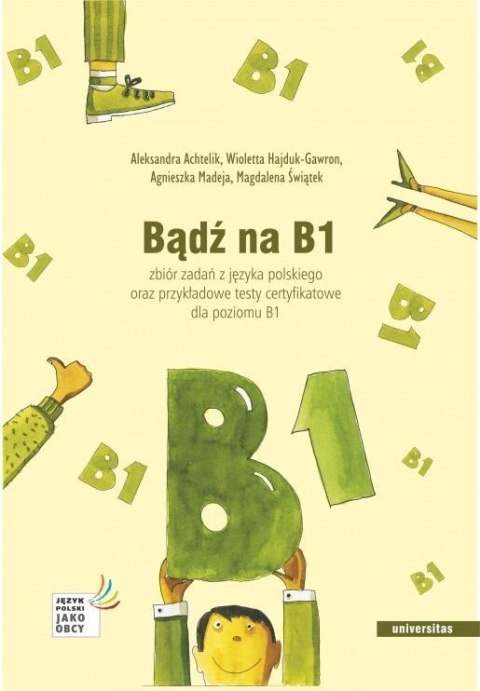 Bądź na B1. Zbiór zadań z języka polskiego Bądź na B1. Zbiór zadań z języka polskiego