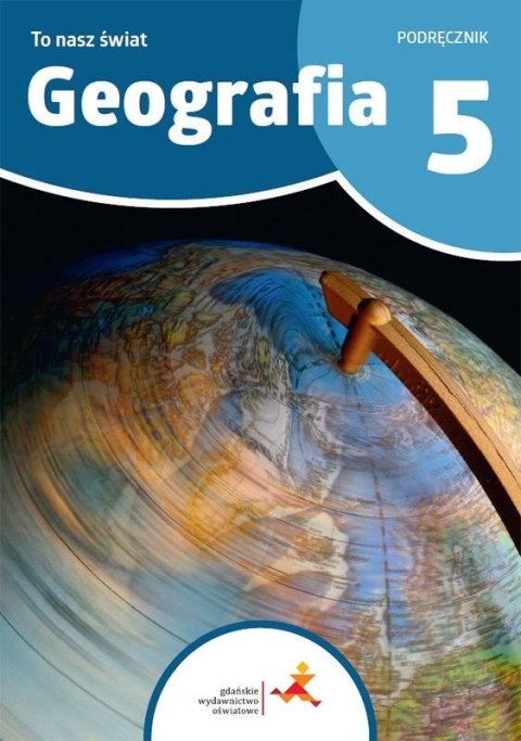 Geografia SP 5 To nasz świat podręcznik Geografia SP 5 To nasz świat podręcznik