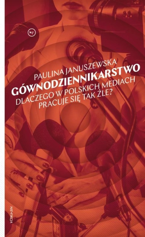 Gównodziennikarstwo. Dlaczego w polskich mediach.. Gównodziennikarstwo. Dlaczego w polskich mediach..