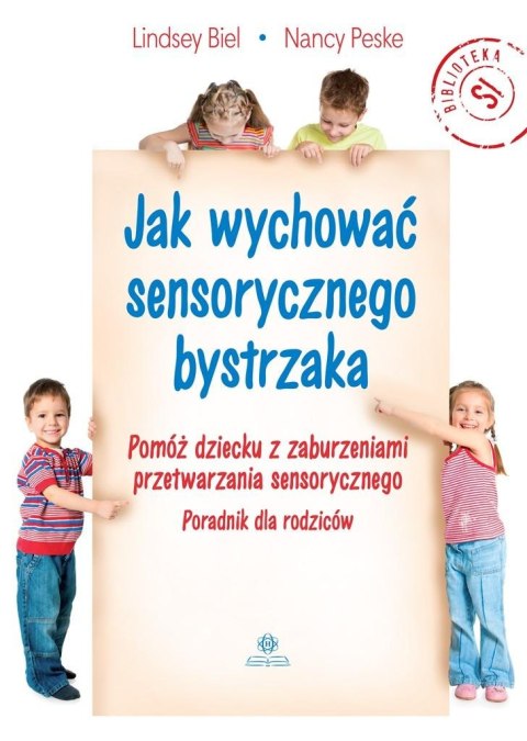 Jak wychować sensorycznego bystrzaka Jak wychować sensorycznego bystrzaka