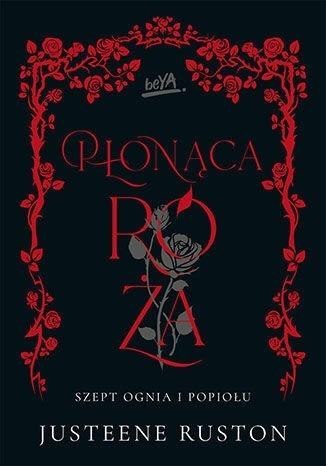 Płonąca róża. Seria Szept ognia i popiołu Płonąca róża. Seria Szept ognia i popiołu