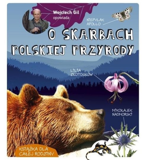 Wojciech Gil opowiada o skarbach polskiej przyrody Wojciech Gil opowiada o skarbach polskiej przyrody