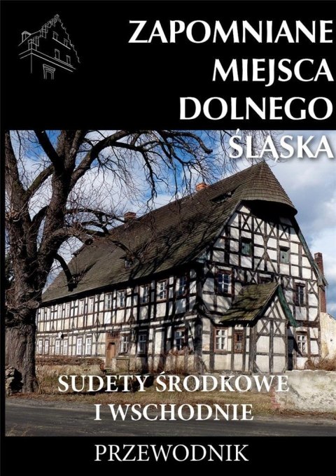 Zapomniane miejsca Dolnego Śląska w.2 Zapomniane miejsca Dolnego Śląska w.2
