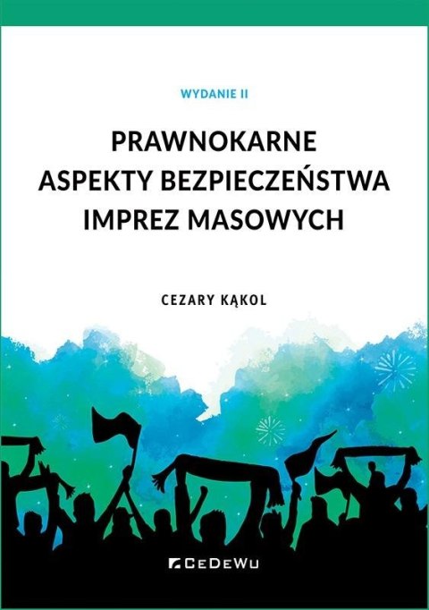 Prawnokarne aspekty bezpieczeństwa imprez masowych Prawnokarne aspekty bezpieczeństwa imprez masowych