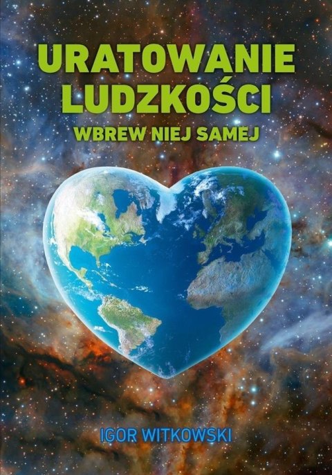 Uratowanie ludzkości wbrew niej samej Uratowanie ludzkości wbrew niej samej