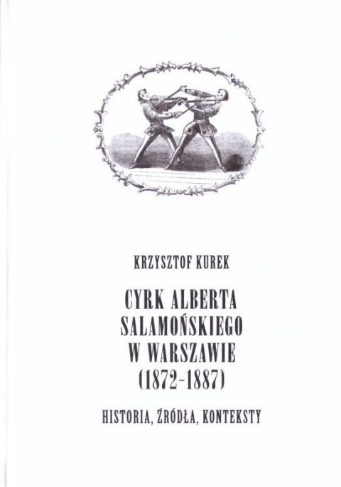 Cyrk Alberta Salamońskiego w Warszawie (1872-1887) Cyrk Alberta Salamońskiego w Warszawie (1872-1887)