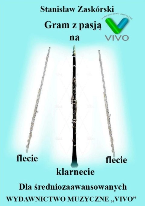 Gram z pasją na flecie, klarnecie dla średniozaaw. Gram z pasją na flecie, klarnecie dla średniozaaw.