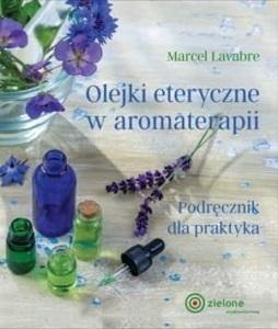 Olejki eteryczne w aromaterapii Olejki eteryczne w aromaterapii