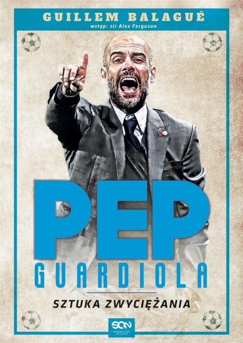 Pep Guardiola. Sztuka zwyciężania Pep Guardiola. Sztuka zwyciężania